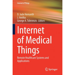 Internet of Medical Things: Remote Healthcare Systems and Applications