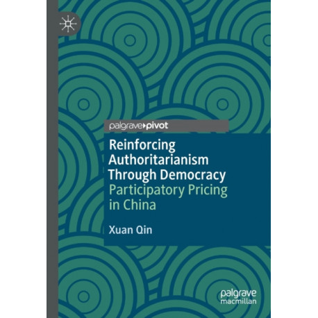 Reinforcing Authoritarianism Through Democracy: Participatory Pricing in China
