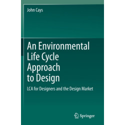 An Environmental Life Cycle Approach to Design: LCA for Designers and the Design Market
