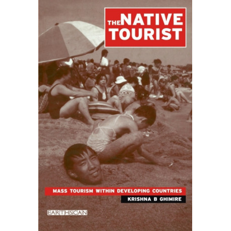 The Native Tourist: Mass Tourism Within Developing Countries