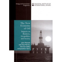 The New Economy of Oil: Impacts on Business, Geopolitics and Society.