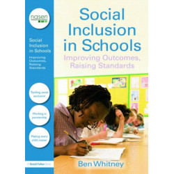 Social Inclusion in Schools: Improving Outcomes, Raising Standards