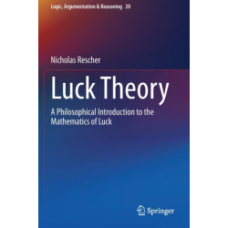 Luck Theory: A Philosophical Introduction to the Mathematics of Luck