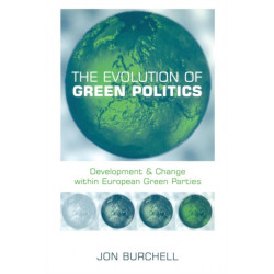 The Evolution of Green Politics: Development and Change Within European Green Parties