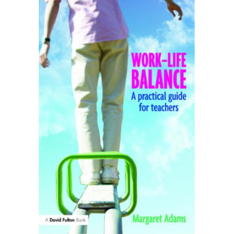 Work-Life Balance: A Practical Guide for Teachers