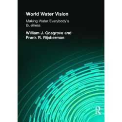 World Water Vision: Making Water Everybody's Business