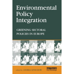 Environmental Policy Integration: Greening Sectoral Policies in Europe