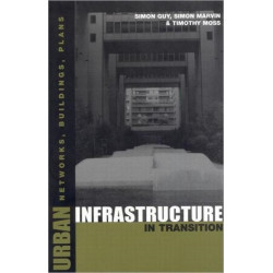 Urban Infrastructure in Transition: Networks, Buildings and Plans
