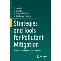 Strategies and Tools for Pollutant Mitigation: Avenues to a Cleaner Environment