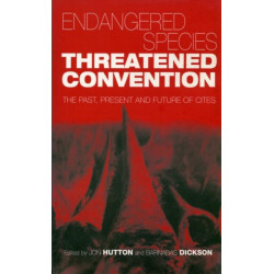 Endangered Species Threatened Convention: The Past, Present and Future of CITES, the Convention on International Trade in Endangered Species of Wild Fauna and Flora