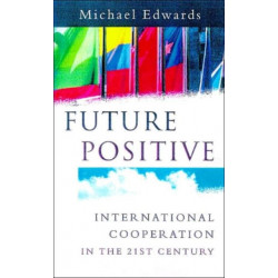 Future Positive: International Co-operation in the 21st Century