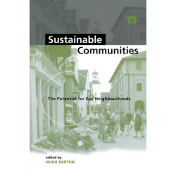 Sustainable Communities: The Potential for Eco-Neighbourhoods