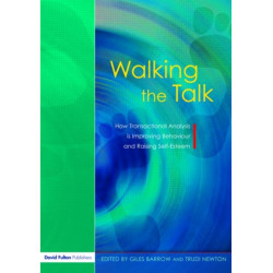 Walking the Talk: How Transactional Analysis is Improving Behaviour and Raising Self-Esteem