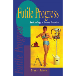 Futile Progress: Technology's empty promise
