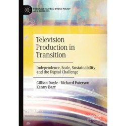Television Production in Transition: Independence, Scale, Sustainability and the Digital Challenge