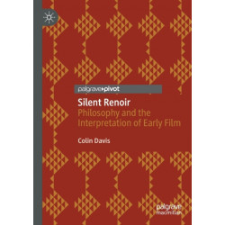 Silent Renoir: Philosophy and the Interpretation of Early Film