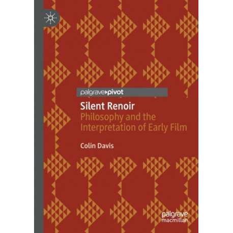 Silent Renoir: Philosophy and the Interpretation of Early Film