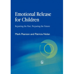 Emotional Release for Children: Repairing the Past, Preparing the Future