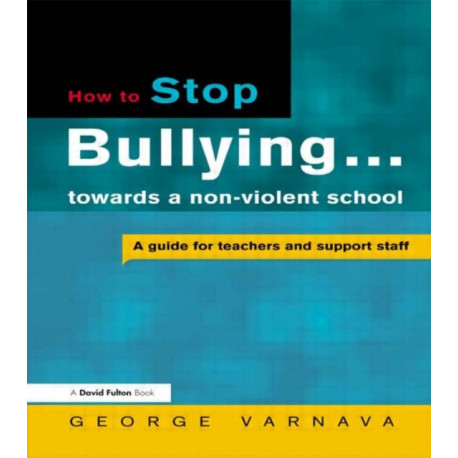 How to Stop Bullying towards a non-violent school: A guide for teachers and support staff