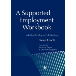 A Supported Employment Workbook: Using Individual Profiling and Job Matching