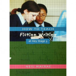 How to Teach Fiction Writing at Key Stage 3
