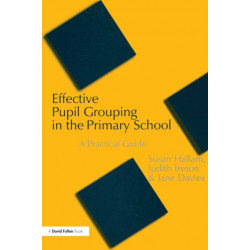 Effective Pupil Grouping in the Primary School: A Practical Guide
