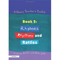 A Poetry Teacher's Toolkit: Book 2: Rhymes, Rhythms and Rattles