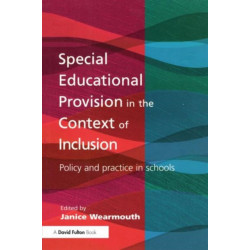 Special Educational Provision in the Context of Inclusion: Policy and Practice in Schools