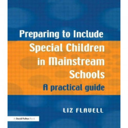 Preparing to Include Special Children in Mainstream Schools: A Practical Guide