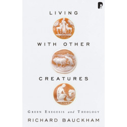 Living with Other Creatures: Green Exegesis and Theology