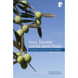 Jesus, Salvation and the Jewish People: The Uniqueness of Jesus and Jewish Evangelism