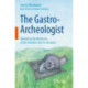 The Gastro-Archeologist: Revealing the Mysteries of the Intestine and its Diseases