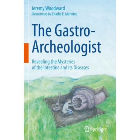 The Gastro-Archeologist: Revealing the Mysteries of the Intestine and its Diseases
