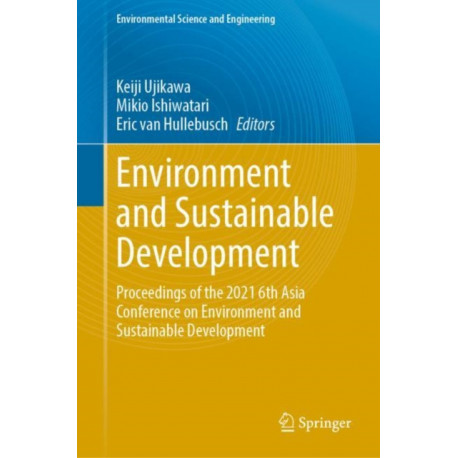 Environment and Sustainable Development: Proceedings of the 2021 6th Asia Conference on Environment and Sustainable Development