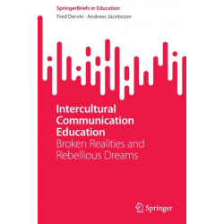 Intercultural Communication Education: Broken Realities and Rebellious Dreams