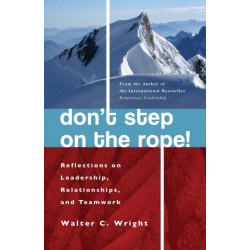 Don't Step on the Rope: Reflections on Leadership, Relationships, and Teamwork