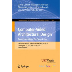 Computer-Aided Architectural Design. Design Imperatives: The Future is Now: 19th International Conference, CAAD Futures 2021, Los Angeles, CA, USA, July 16–18, 2021, Selected Papers