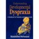 Understanding Developmental Dyspraxia: A Textbook for Students and Professionals