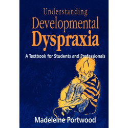 Understanding Developmental Dyspraxia: A Textbook for Students and Professionals