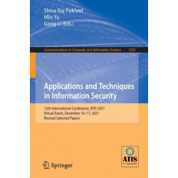 Applications and Techniques in Information Security: 12th International Conference, ATIS 2021, Virtual Event, December 16–17, 2021, Revised Selected Papers