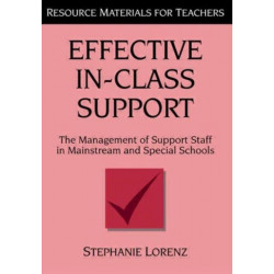 Effective In-Class Support: The Management of Support Staff in Mainstream and Special Schools