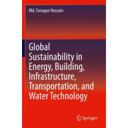 Global Sustainability in Energy, Building, Infrastructure, Transportation, and Water Technology