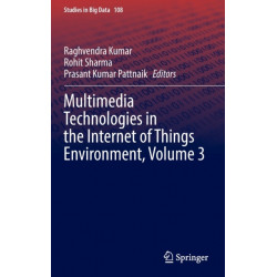 Multimedia Technologies in the Internet of Things Environment, Volume 3