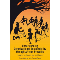 Understanding Organizational Sustainability through African Proverbs: Insights for Leaders and Facilitators