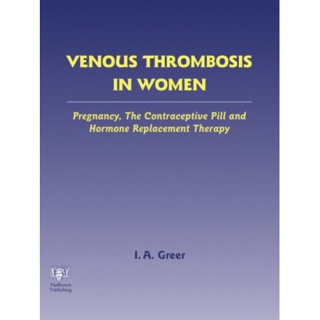 Venous Thrombosis in Women: Pregnancy, the Contraceptive Pill and Hormone Replacement Therapy