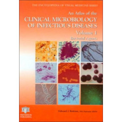 An Atlas of the Clinical Microbiology of Infectious Diseases, Volume 1: Bacterial Agents