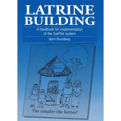 Latrine Building: A handbook to implementing the Sanplat system