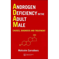 Androgen Deficiency in The Adult Male: Causes, Diagnosis and Treatment