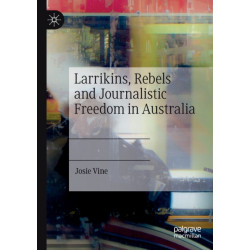 Larrikins, Rebels and Journalistic Freedom in Australia