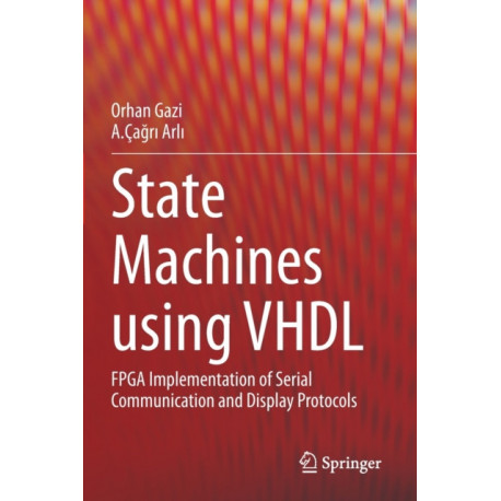 State Machines using VHDL: FPGA Implementation of Serial Communication and Display Protocols